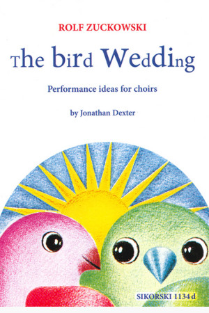 The Bird Wedding, Performance ideas for choirs / Aufführungsideen für Chöre