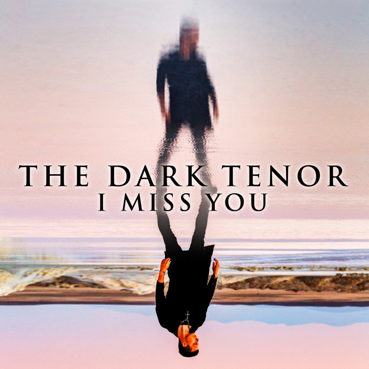 The Dark Tenor // I Miss You  