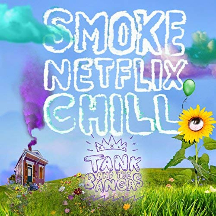 Smoke.Netflix.Chill - Tank And The Bangas