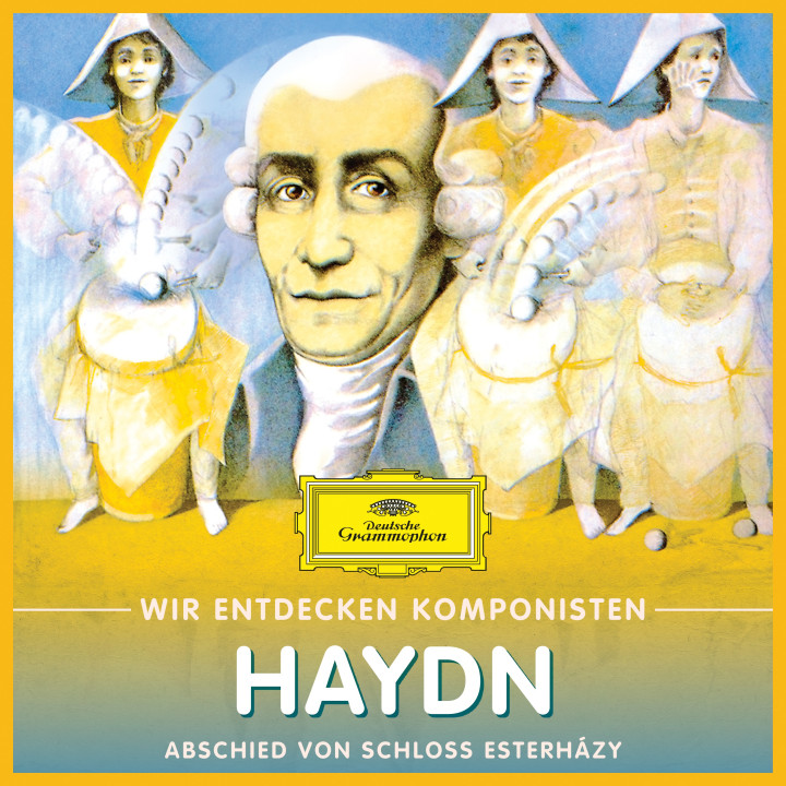 Wir Entdecken Komponisten: Joseph Haydn - Abschied von Schloss Esterházy
