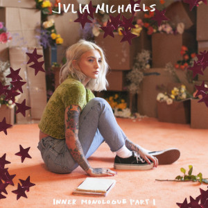 Julia Michaels - "Inner Monologue Part I"