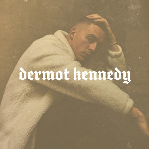 Dermot Kennedy - Dermot Kennedy