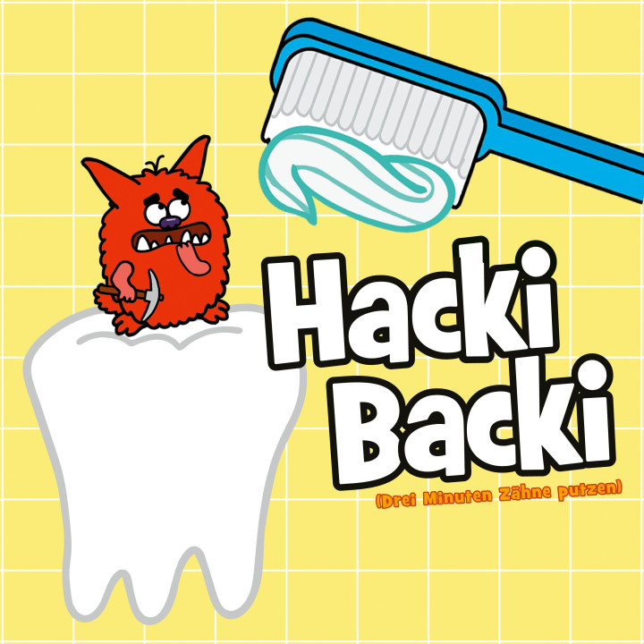 Hacki Backi (Drei Minuten Zähne putzen)