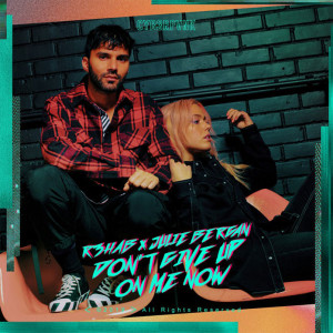 R3HAB Don't Give Up On Me Now