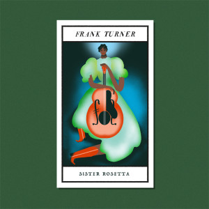 Frank Turner Sister Rosetta 