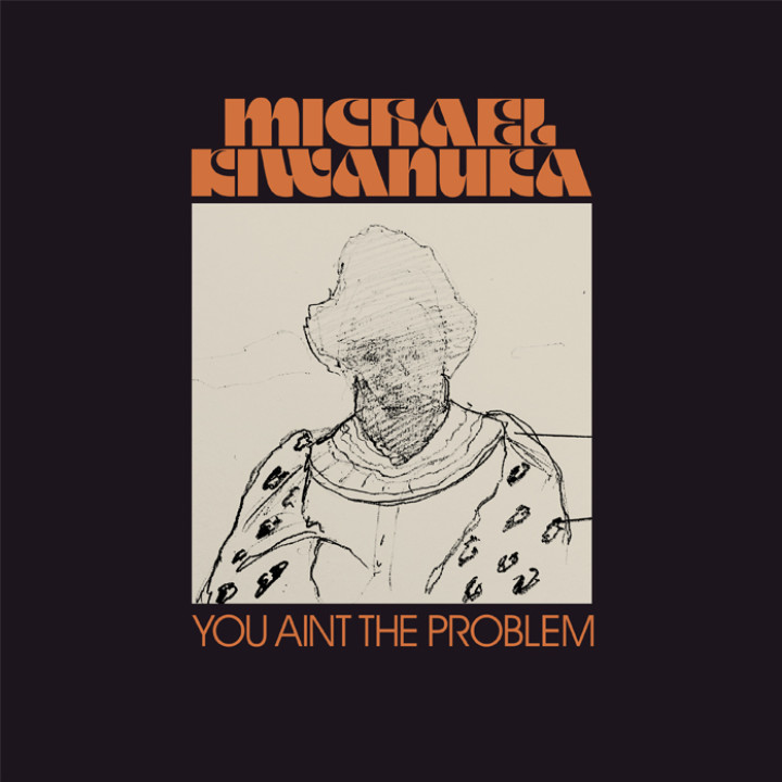 Michael Kiwanuka - You Ain't The Problem 