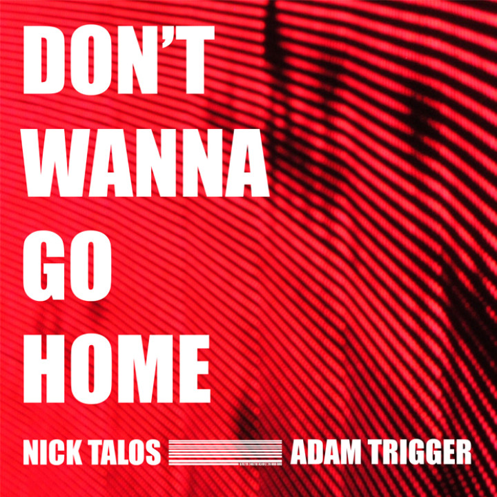 Nick Talos - Dont Wanna Go Home