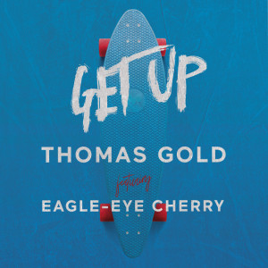 Thomas Gold feat. Eagle- Eye Cherry- Get Up 