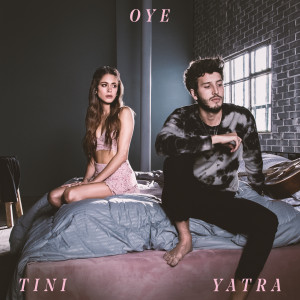Oye - Tini & Sebastian Yatra 