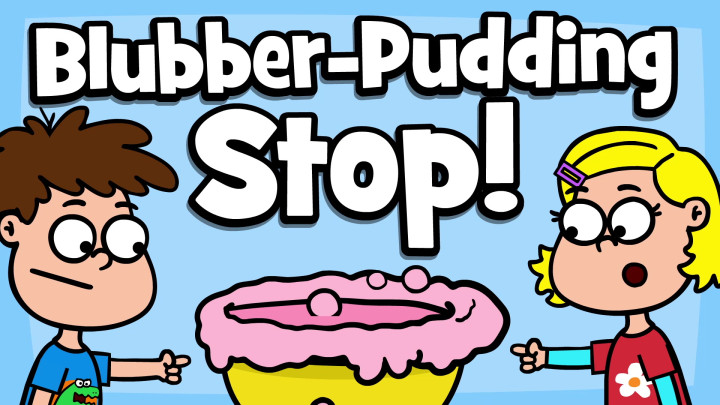 Blubber-Pudding Stop!