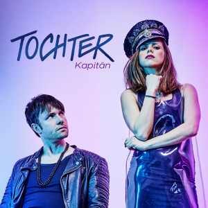 TOCHTER - Kapitän 