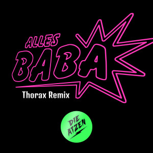 Die Atzen Alles Baba Thorax Remix Cover