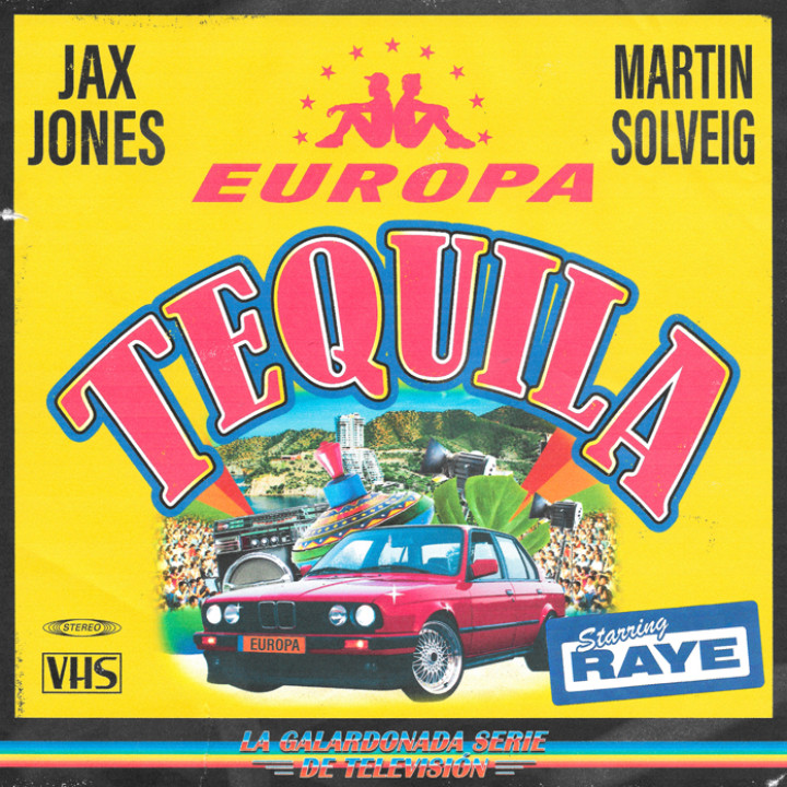 Tequila EUROPA Martin Solveig Jax Jones RAYE