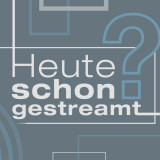 Heute schon gestreamt?