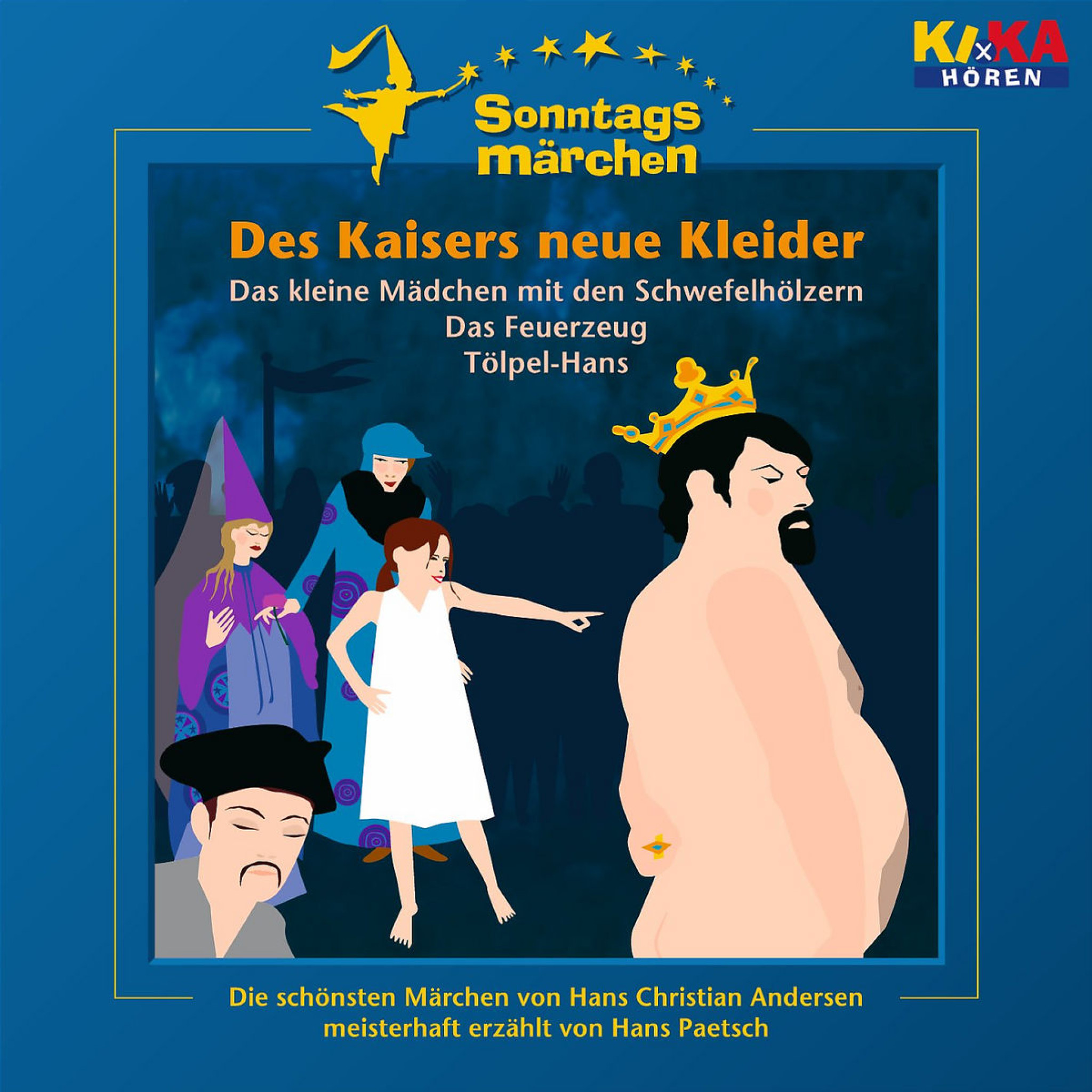Des Kaisers neue Kleider / Das kleine Mädchen mit den Schwefelhölzern / Das Feuerzeug / Tölpel-Hans (KI.KA Sonntagsmärchen)