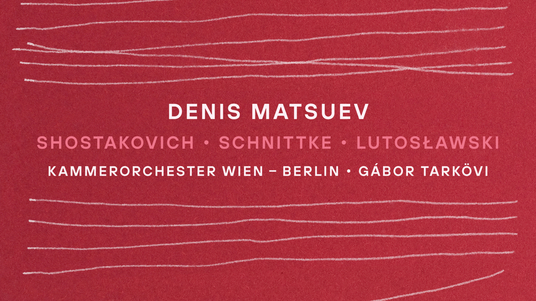 Denis Matsuev - Shostakovich, Schnittke, Lutosławski - Kammerorchester Wien - Berlin