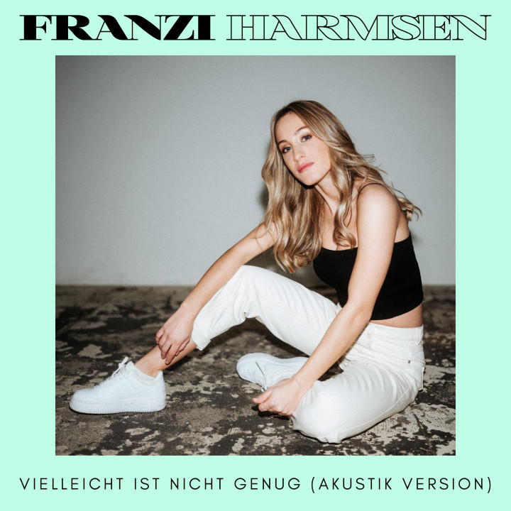 Franzi Harmsen - Vielleicht ist nicht genug (Akustik Version)