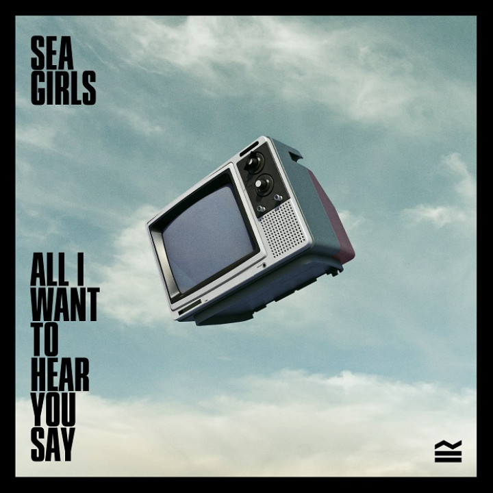 Sea Girls All I want to hear you say cover