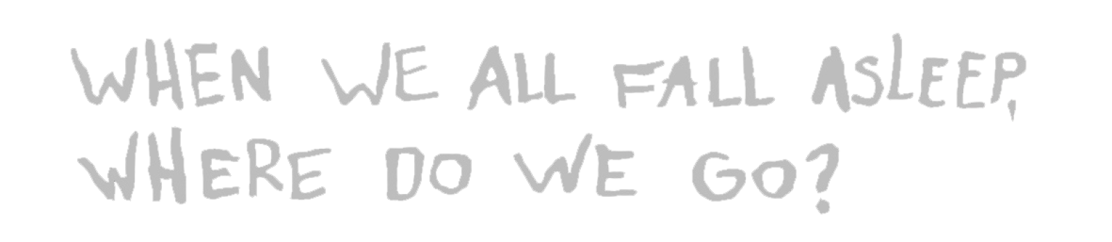 Where do we go
