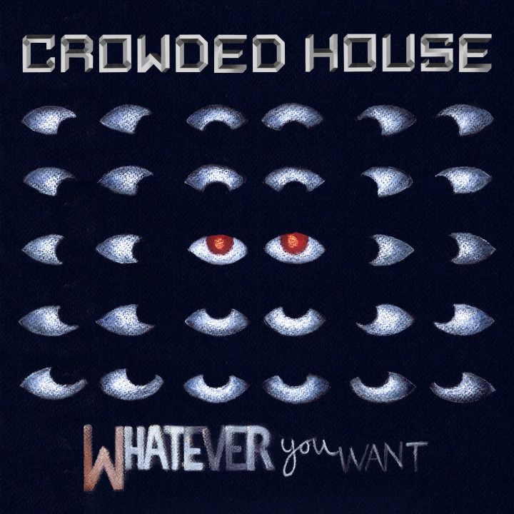 Crowded House – Whatever You Want