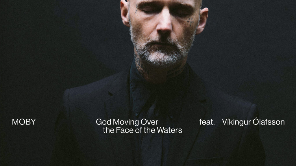 Moby presents 'God Moving Over The Face Of The Waters' (feat Víkingur