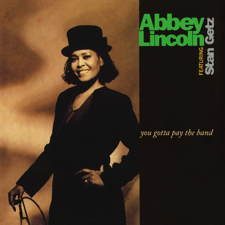 00602435916422 - Abbey Lincoln Stan Getz - You Gotta Pay The Band (Ltd. Ed. Audiophile Vinyl)								