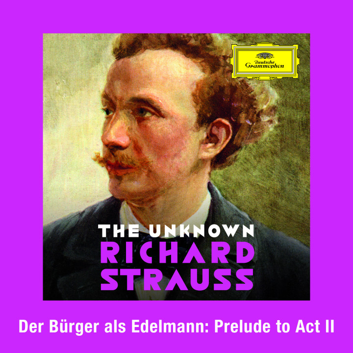 Karl Anton Rickenbacher - Strauss: Der Bürger als Edelmann: Prelude to Act II - The Unknown Richard Strauss eSingle Cover