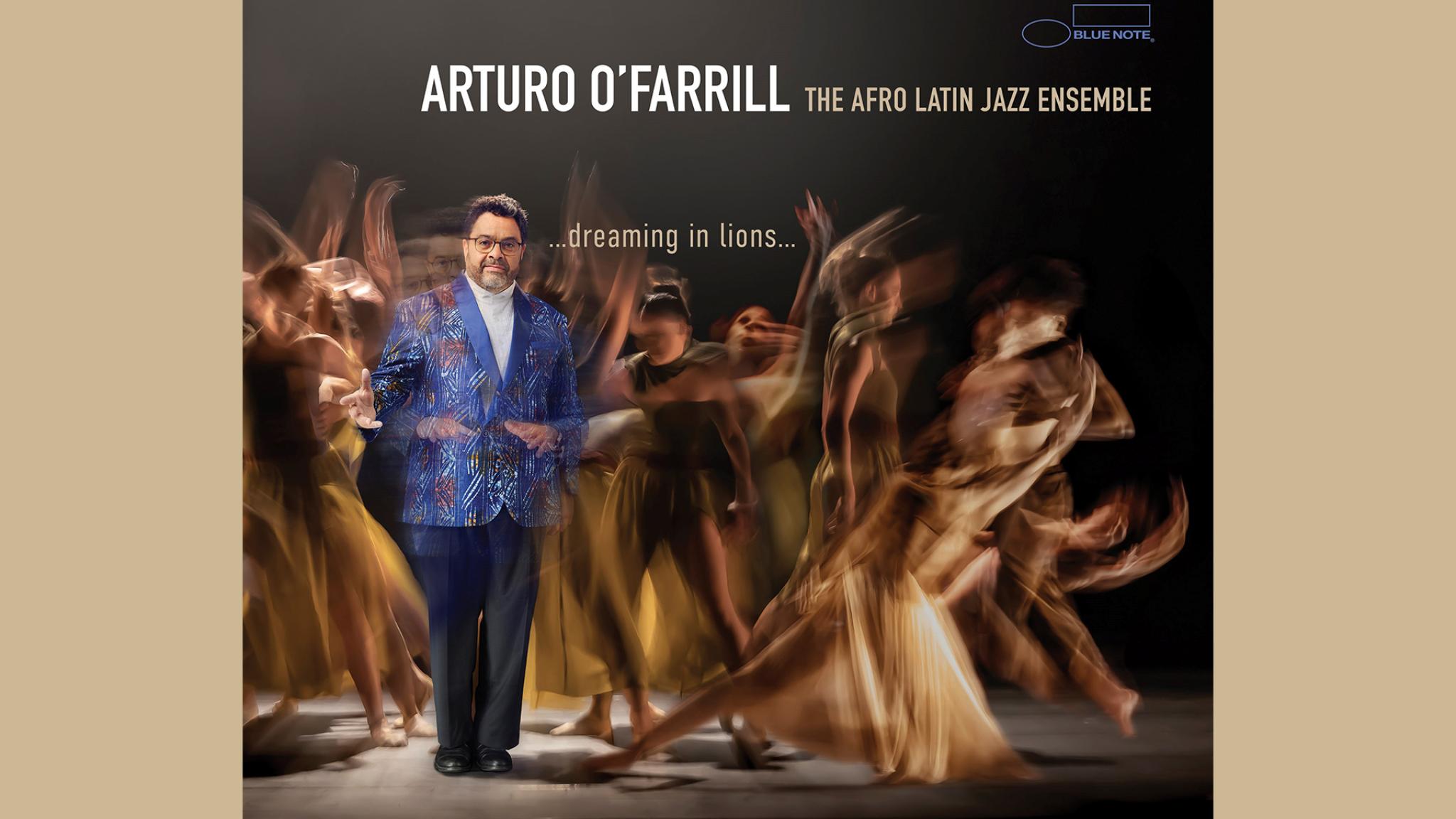 Arturo O'Farrill "...dreaming in lions..."