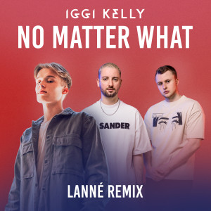 IggiKelly_NoMatterWhat_LANNÉ_REMIX COVER JPG.jpg