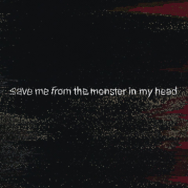 save me from the monster in my head
