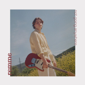 remme_notgoinganywhere_cover.jpg
