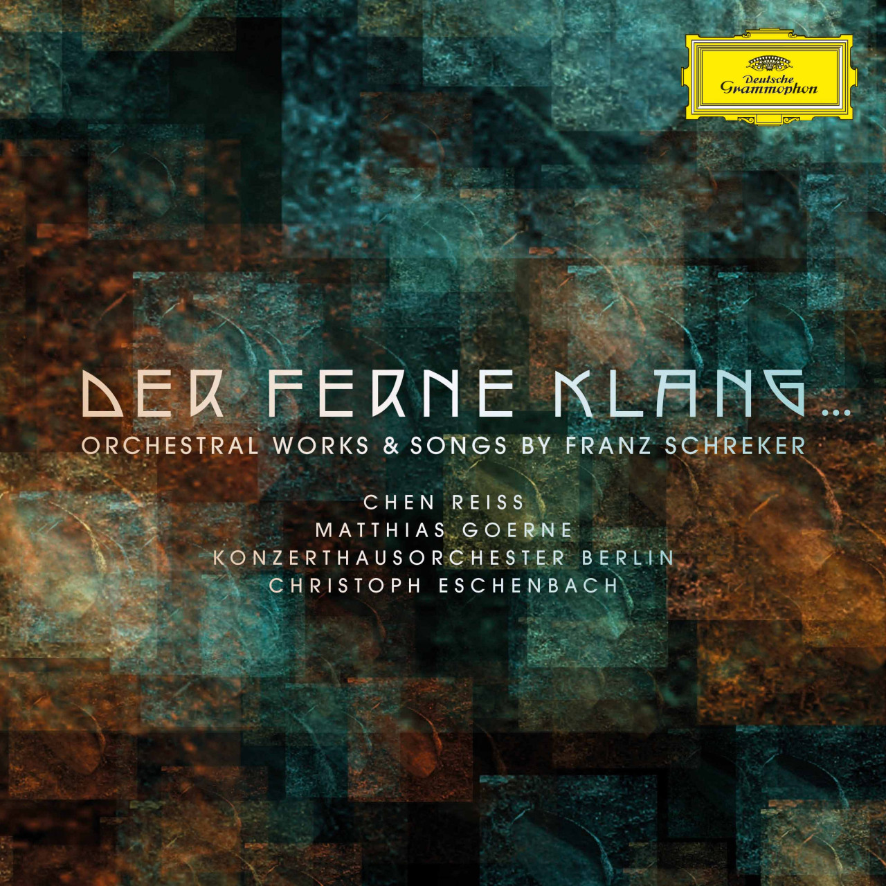 DER FERNE KLANG Orchestral Works & Songs by Franz Schreker