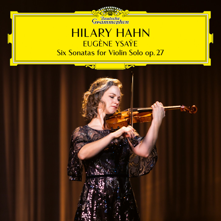 Hilary Hahn - Ysaÿe: 6 Sonatas for Violin Solo, Op. 27