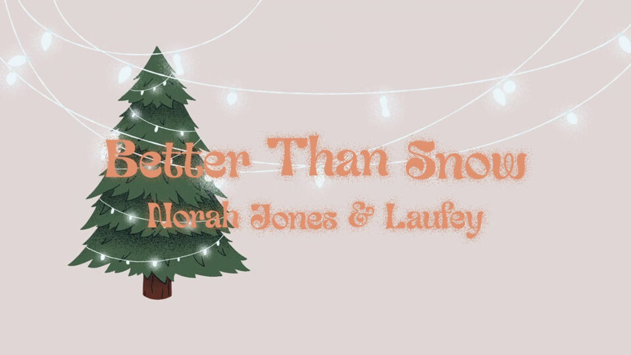  Norah Jones & Laufey - Better Than Snow