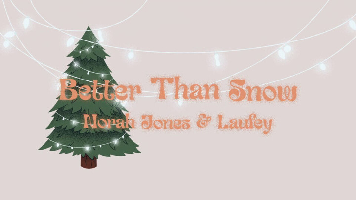 Norah Jones & Laufey - Better Than Snow