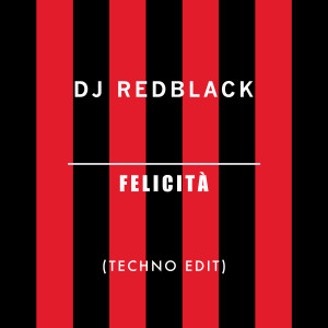 Artwork - DJ Redblack - Felicità (Techno Edit) 1A.jpg