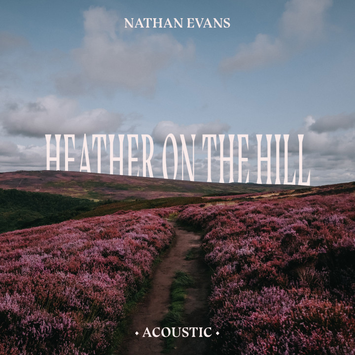 149_ELE_Nathan_Evans_Heather_On_The_Hill_acoustic_RZ.jpg