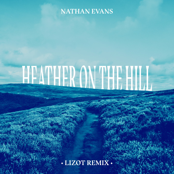 149_ELE_Nathan_Evans_Heather_On_The_Hill_remix3_RZ.jpg