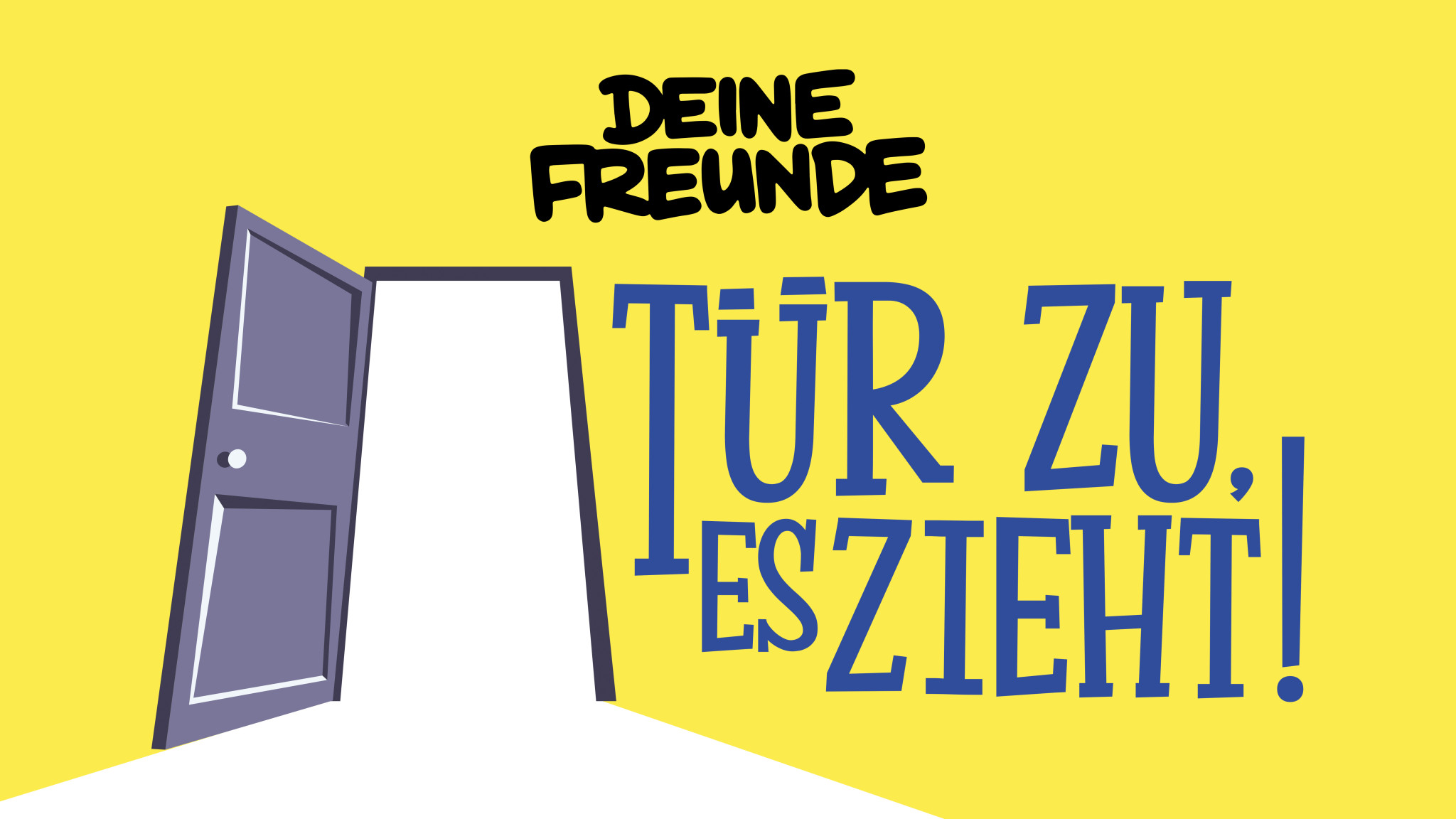 Tür zu, es zieht! - Die neue Hörspielserie von Deine Freunde