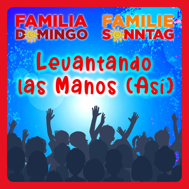 FAMILIA DOMINGO_FAMILIE SONNTAG_Levantando las Manos_Cover.jpg