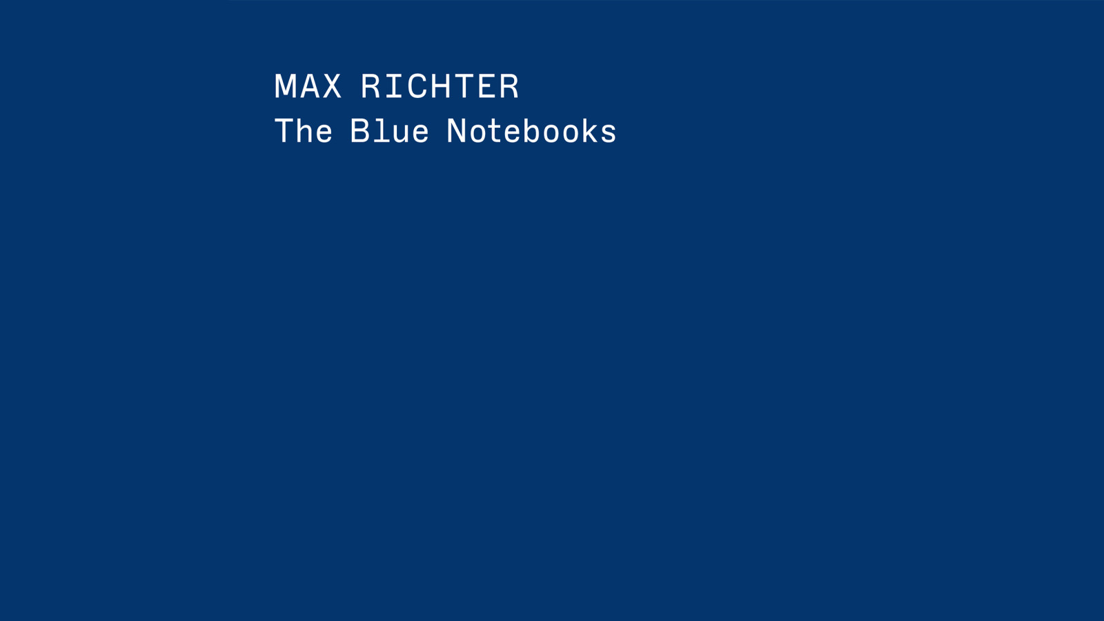 MAX RICHTER – THE BLUE NOTEBOOKS, 20TH-ANNIVERSARY EDITION