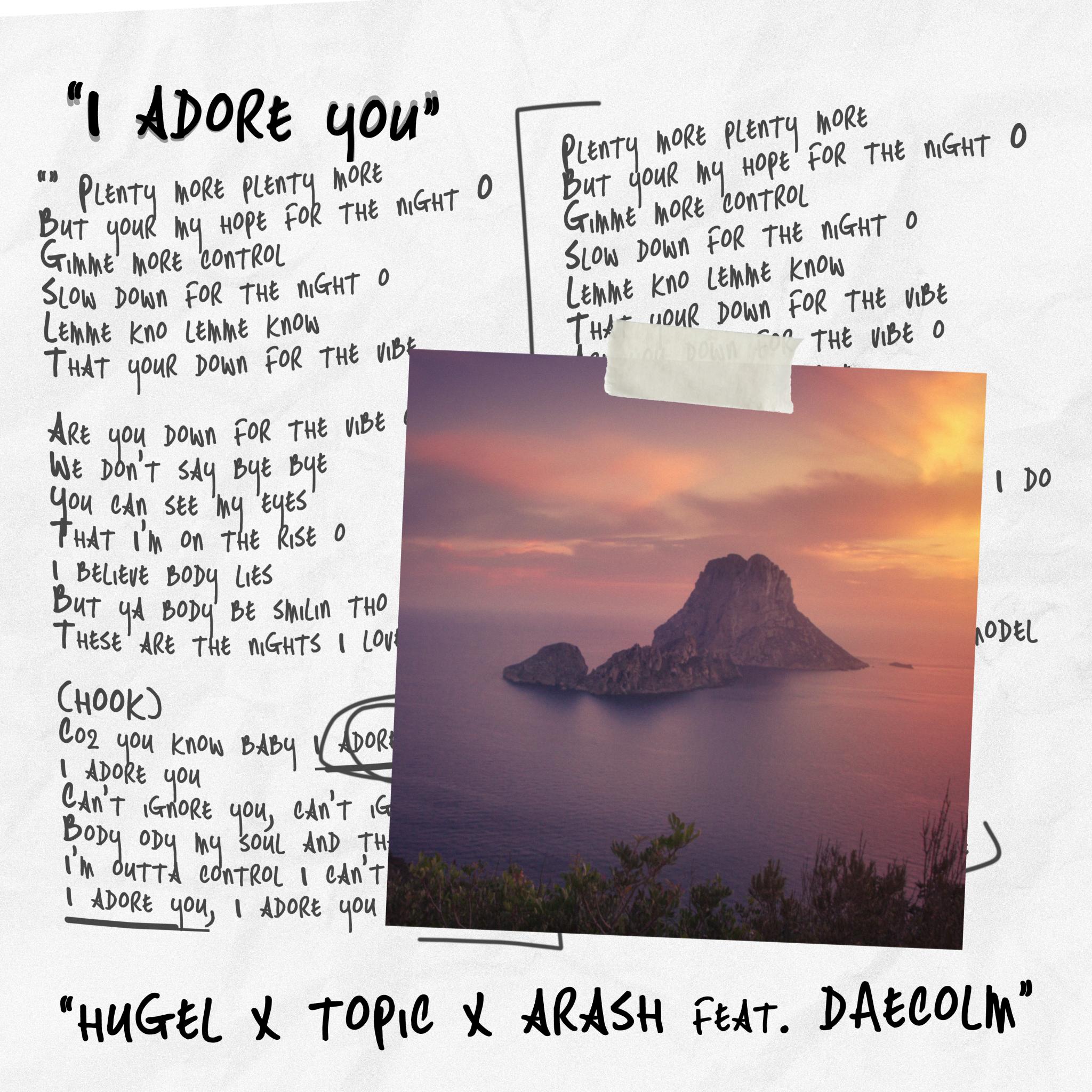 HUGEL x TOPIC x ARASH Feat. Daecolm - I ADORE YOU COVER.jpg