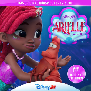 Disney Junior Arielle: 03: Die endlose Übernachtungsparty / Das Tochter-Vater-Abendessen / Kleine Nachahmerin / Fröhlicher Krabbentag - Hörspiel zur Disney TV-Serie