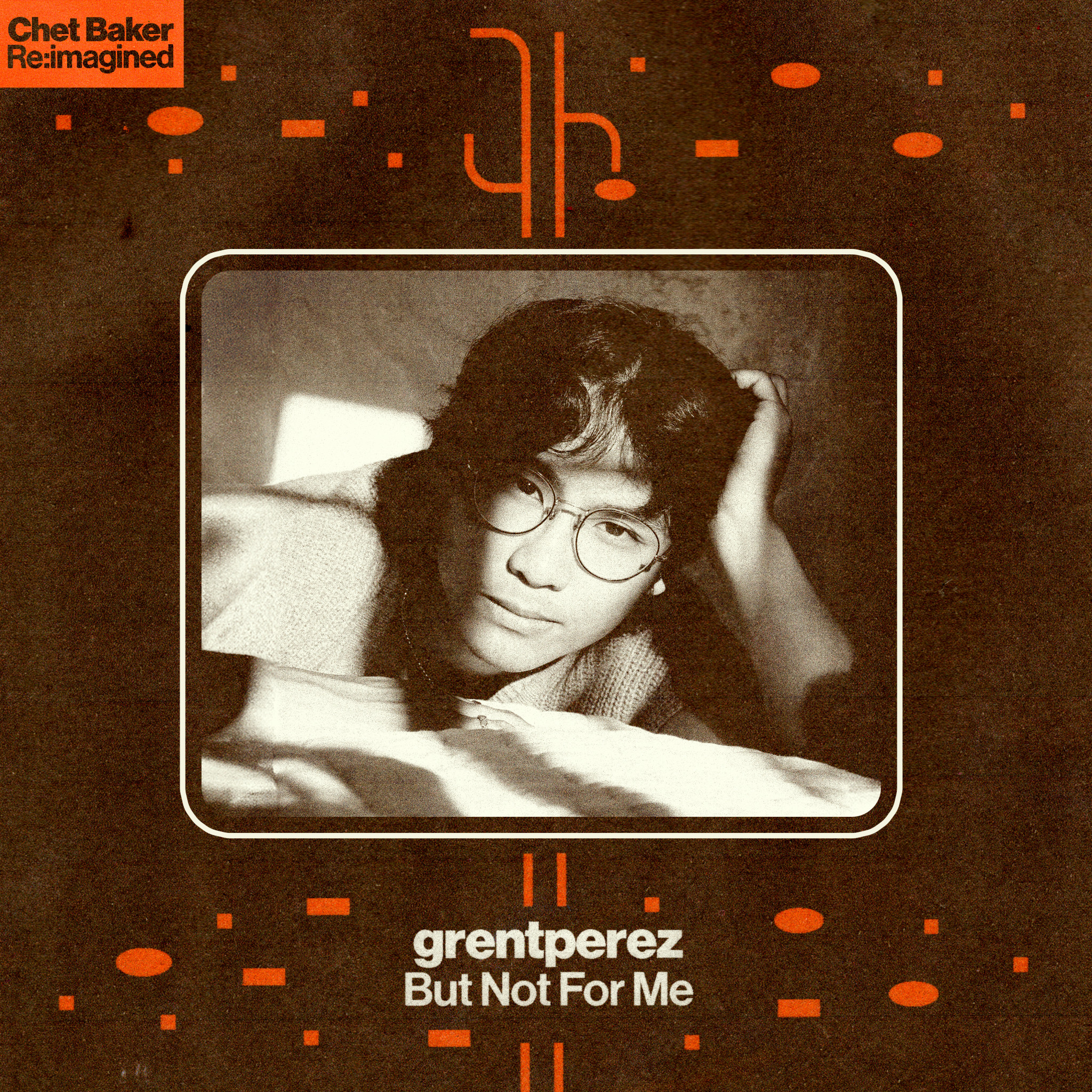 grentperez: But Not For Me (Single / Chet Baker Re:imagined)