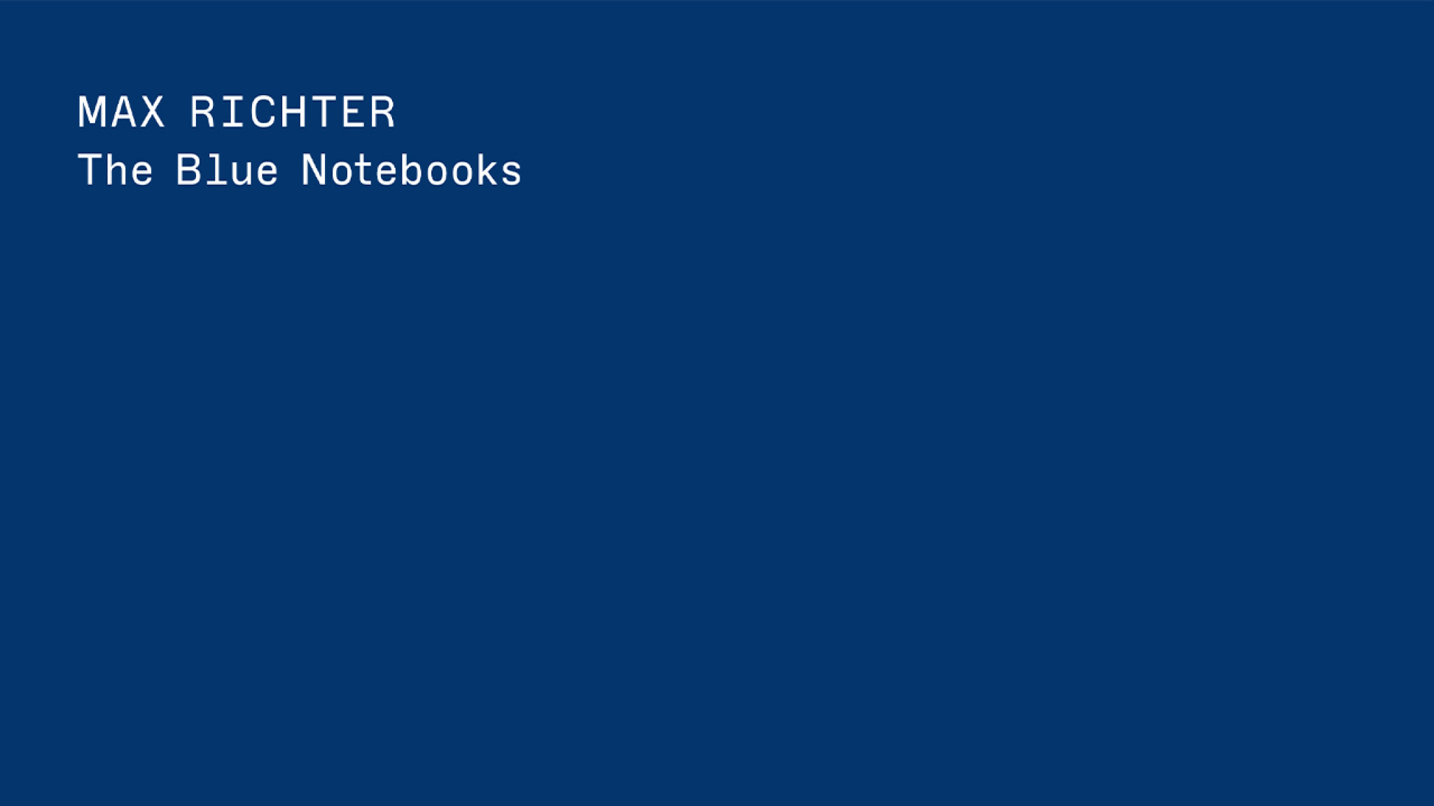 MAX RICHTER – THE BLUE NOTEBOOKS, 20TH-ANNIVERSARY EDITION 