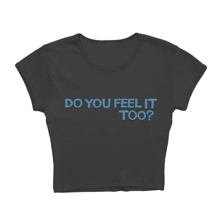 Do You Feel It Too?