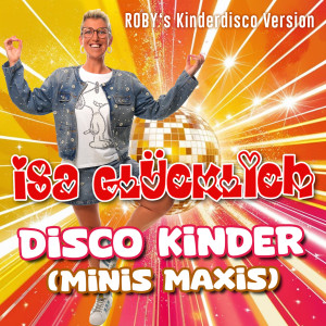 Disco Kinder (Minis Maxis) [ROBY’s Kinderdisco Version] - Single