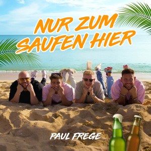 Paul_Frege_Singlecover_Nur-zum-saufen-hier.jpg