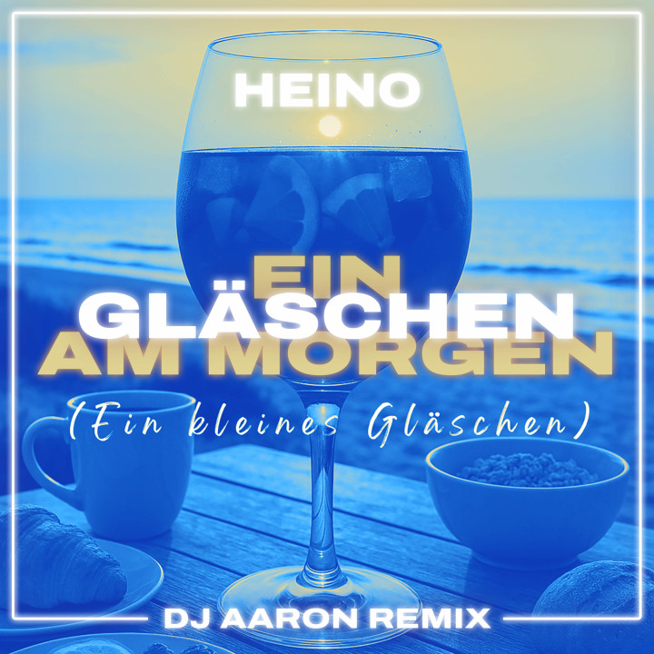 HEINO_DJ_AARON_Remix_Singlecover_Ein-kleines-Gläschen_RZ.jpg
