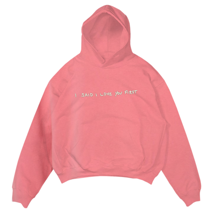 I Said I Love You First – Pigment Pink Hoodie